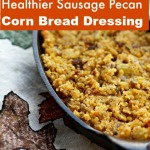 healthier sausage pecan cornbread dressing