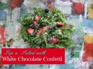 Arugula, Fruit and a Confetti of White Chocolate