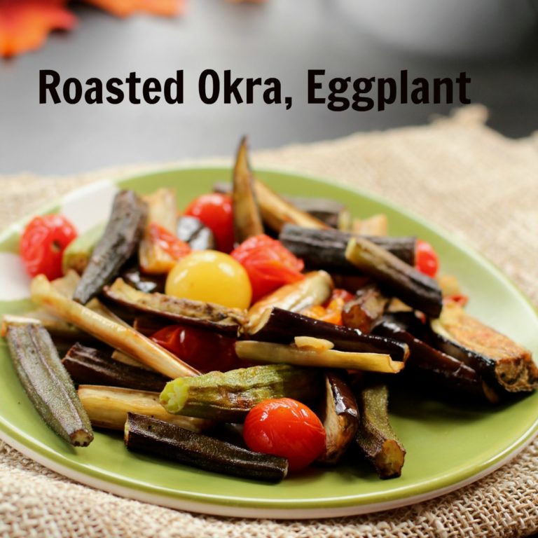 Roasted Okra, Eggplant and Cherry Tomatoes