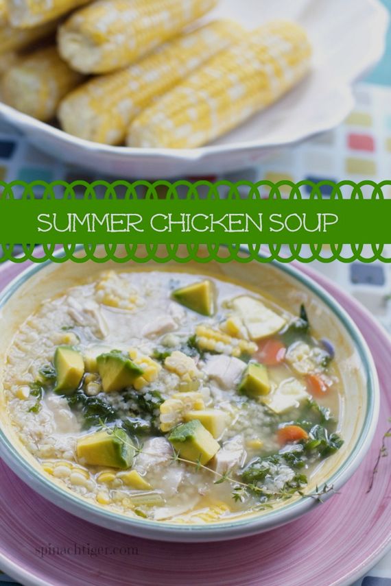 Summer Chicken Soup with Yellow Squash, Corn, Kale, Avocado