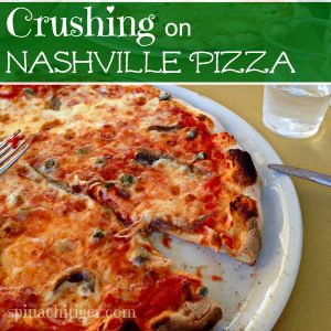 Crushing on Nashville Pizza from Spinach Tiger